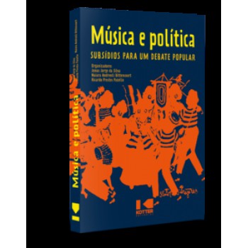 MÚSICA E POLÍTICA: SUBSÍDIOS PARA UM DEBATE POPULAR