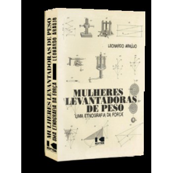 MULHERES LEVANTADORAS DE PESO: UMA ETNOGRAFIA DA FORÇA