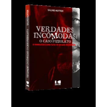 VERDADES INCÔMODAS: O CASO PIZZOLATO, O MENSALÃO COMO TUBO DE ENSAIO DO LAWFARE