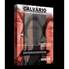 CALVÁRIO: O CASO MÁRCIA LUCENA - O MAIS EXPLÍCITO CASO DE LAWFARE DENTRE OS QUE SE DERAM EM TORNO DO LAVAJATISMO