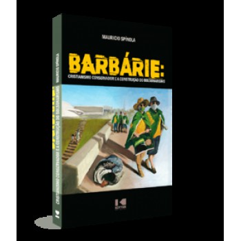 BARBÁRIE: CRISTIANISMO CONSERVADOR E A CONSTRUÇÃO DO BOLSONARISMO