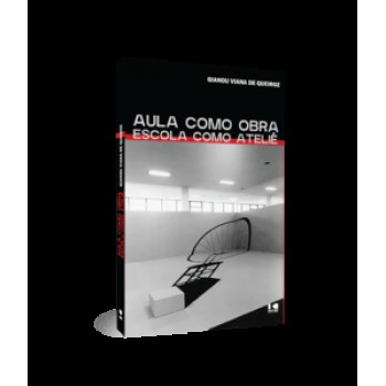 AULA COMO OBRA, ESCOLA COMO ATELIÊ