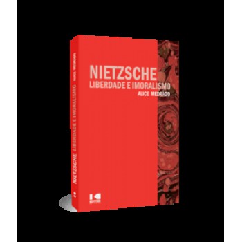 NIETZSCHE: LIBERDADE E IMORALISMO