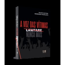 Lawfare Nunca Mais: A Voz Das Vítimas