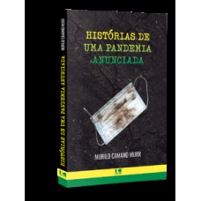 Histórias De Uma Pandemia Anunciada: A Realidade Crua Revelada