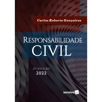 Responsabilidade Civil - 21ª Edição 2022