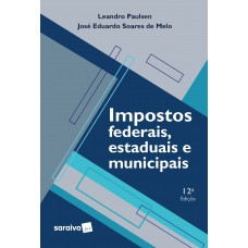 Impostos Federais,estaduais E Municipais - 12ª Edição 2022