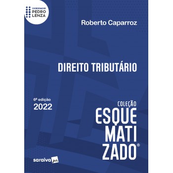 Direito Tributário Esquematizado - 6ª Edição 2022