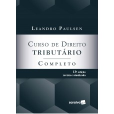 Curso De Direito Tributário Completo - 13ª Edição 2022