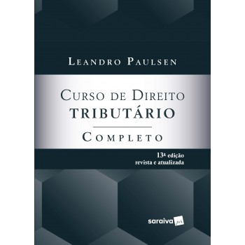 Curso De Direito Tributário Completo - 13ª Edição 2022