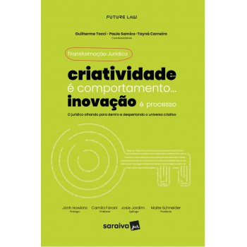 Transformação Jurídica: Criatividade é Comportamento... Inovação é Processo - 1ª Edição 2024