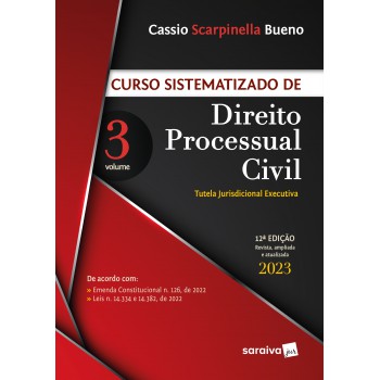 Curso Sistematizado De Direito Processual Civil - Vol. 3 - 12ª Edição 2023