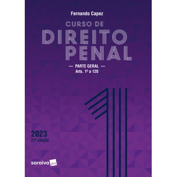 Curso De Direito Penal - Vol. 1 - Parte Geral - 27ª Edição 2023