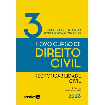 Novo Curso De Direito Civil Vol. 3 - Responsabilidade Civil - 21ª Edição 2023