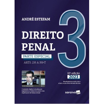 Direito Penal - Parte Especial (arts. 235 A 359-h) - Vol. 3 - 10ª Edição 2023