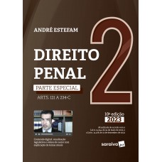 Direito Penal - Parte Especial (arts 121 A 234-b) - Vol 2 - 10ª Edição 2023