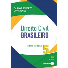 Direito Civil Brasileiro - Vol. 5 - Direito Das Coisas - 18ª Edição 2023