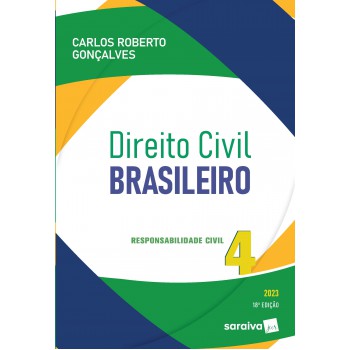 Direito Civil Brasileiro - Vol. 4 -responsabilidade Civil - 18ª Edição 2023