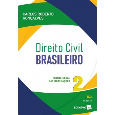 Direito Civil Brasileiro - Vol. 2 - Teoria Geral Das Obrigações - 20ª Edição 2023