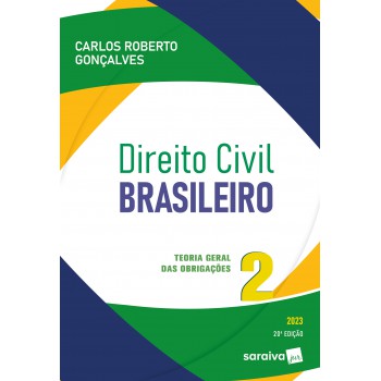 Direito Civil Brasileiro - Vol. 2 - Teoria Geral Das Obrigações - 20ª Edição 2023