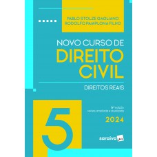 Novo Curso De Direito Civil - Direitos Reais - Vol. 5 - 6ª Edição 2024