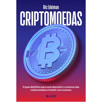 Criptomoedas: O Guia Definitivo Para Você Descobrir O Universo Das Criptomoedas E Investir Com Sucesso