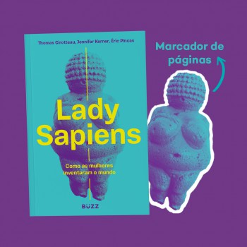 Lady Sapiens: Como As Mulheres Inventaram O Mundo