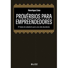 Provérbios Para Empreendedores: 31 Lições De Sabedoria Para Uma Vida Abundante