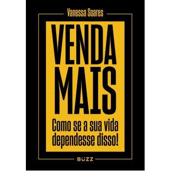 Venda Mais: Como Se Sua Vida Dependesse Disso!