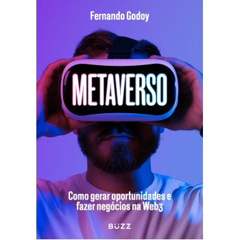 Metaverso: Como Gerar Oportunidades E Fazer Negócios Na Web3