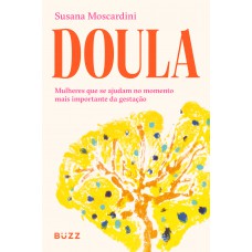 Doula: Mulheres Que Se Ajudam No Momento Mais Importante Da Gestação