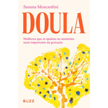 Doula: Mulheres Que Se Ajudam No Momento Mais Importante Da Gestação