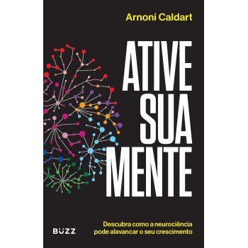 Ative Sua Mente: Descubra Como A Neurociência Pode Alavancar O Seu Crescimento