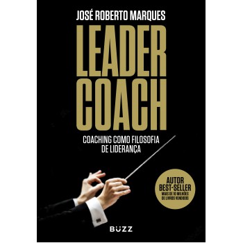 Leader Coach: Coaching Como Filosofia De Liderança