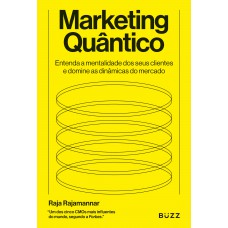 Marketing Qu?ntico:: Entenda Mentalidade Dos Seus Clientes E Domine As Din?micas Do Mercado