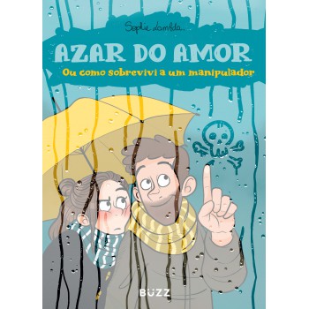 Azar Do Amor: Ou Como Sobrevivi A Um Manipulador