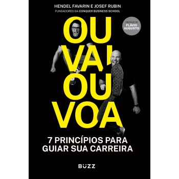 Ou Vai Ou Voa: Sete Princípios Para Guiar Sua Carreira