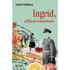 Ingrid, A Filha Do Comandante