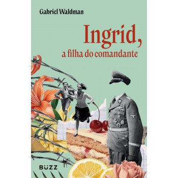 Ingrid, A Filha Do Comandante