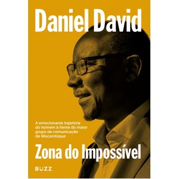 Zona Do Impossível: A Emocionante Trajetória Do Homem à Frente Do Maior Grupo De Comunicação De Moçambique