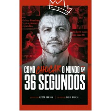 Como Chocar O Mundo Em 36 Segundos