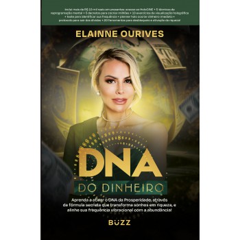 Dna Do Dinheiro:: Aprenda A Ativar O Dna Da Prosperidade, Através Da Fórmula Secreta Que Transforma Sonhos Em Riqueza, E Alinhe Sua Frequência Vibracional Com A Abund?ncia!