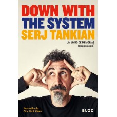 Down With The System: Um Livro De Memórias (ou Algo Assim)