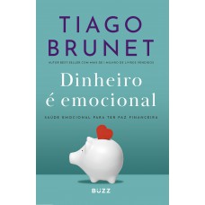 Dinheiro é Emocional - Ed. Atualizada: Saúde Emocional Para Ter Paz Financeira