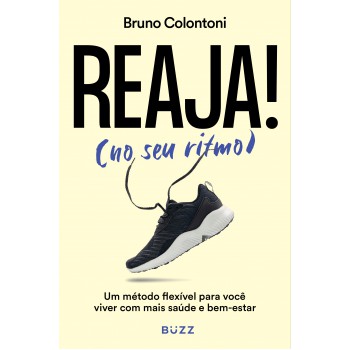 Reaja! (no Seu Ritmo): Um Método Flexível Para Você Viver Com Mais Saúde E Bem-estar