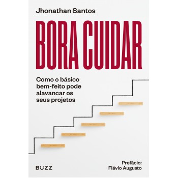 Bora Cuidar: Como O Básico Bem-feito Pode Alavancar Os Seus Projetos
