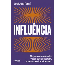 Influência: Negócios De Verdade, Vozes Que Conectam, Marcas Que Transformam