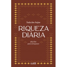 Riqueza Diária: 365 Dias Para Enriquecer