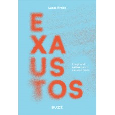Exaustos: Imaginando Saídas Para O Cansaço Diário