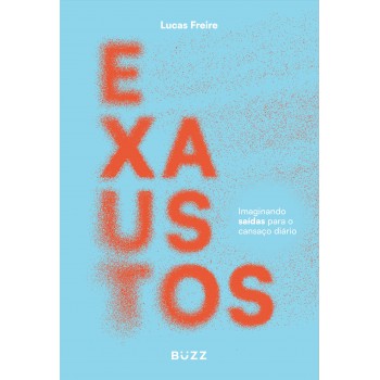 Exaustos: Imaginando Saídas Para O Cansaço Diário